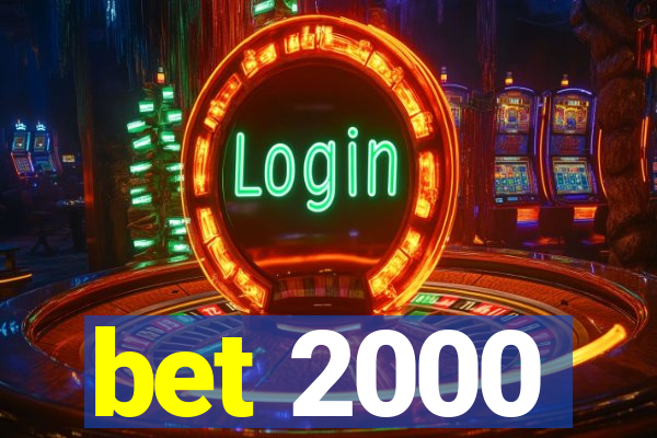 bet 2000